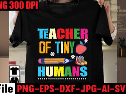 Teacher Of Tiny Humans T Shirt Design