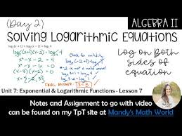 Solving Logarithmic Equations Day 2