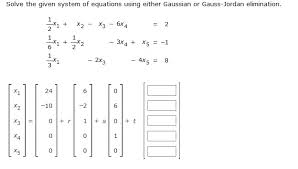 Gauss Jordan Elimination 1x1 X2 X3 6x4
