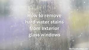 Hard Water Stains From Glass Windows
