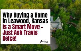 Why A Home In Leawood Kansas Is