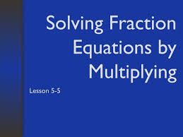 Ppt Solving Fraction Equations By