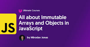 all about immutable arrays and objects