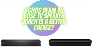 sonos beam vs bose tv speaker which is