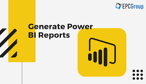 Generating Interactive Power Bi Reports