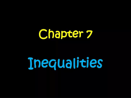 Ppt Chapter 7 Inequalities Powerpoint