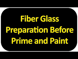 Fiber Glass Preparation Before Prime