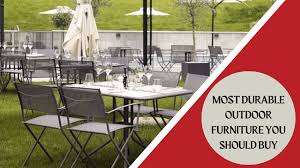 Most Durable Outdoor Furniture You