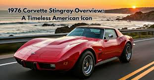 1976 Corvette Stingray Overview A