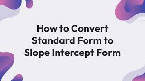 To Slope Intercept Form