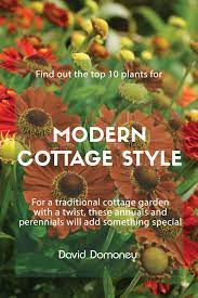 10 Plants For A Modern Cottage Garden