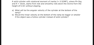 A Solid Cylinder With Rotational Moment