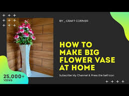 How To Make Big Flower Vase At Home