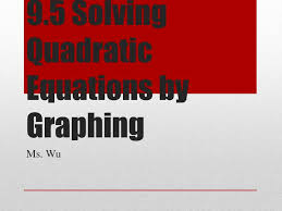 Ppt 9 5 Solving Quadratic Equations