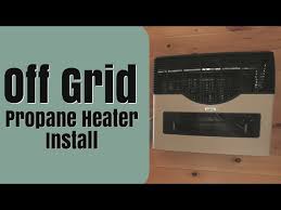 Off Grid Propane Heater Install
