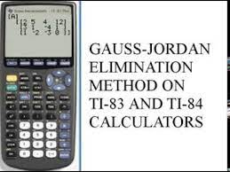 Gauss Jordan Elimination Method Ti 83