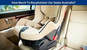 To Reupholster Car Seats Australia