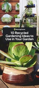 10 Recycled Gardening Ideas To Use In