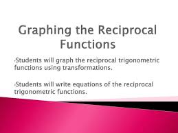 Ppt Graphing The Reciprocal Functions