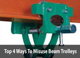 top 4 misuses of beam trolleys lgh