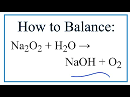 How To Balance Na2o2 H2o Naoh O2