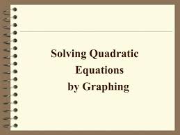 Ppt Graphing Quadratic Equations