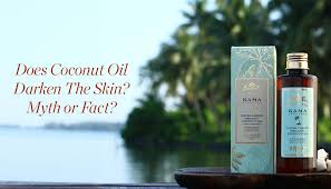 Does Coconut Oil Darken The Skin Myth