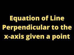 Is Perpendicular To The X Axis