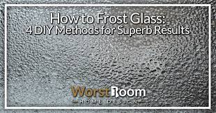 How To Frost Glass 4 Diy Methods For