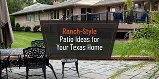 Ranch Style Patio Ideas For Your Texas Home