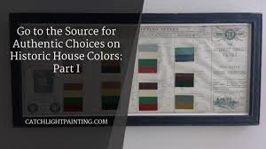 Historic House Colors Part I