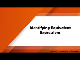 Identifying Equivalent Expressions