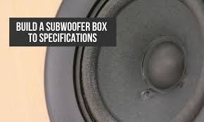 Build Subwoofer Box To Specifications