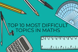 Most Difficult Topics In Mathematics