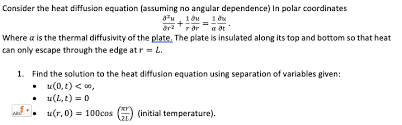 Consider The Heat Diffusion Equation