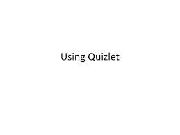 Using Quizlet Powerpoint Presentation