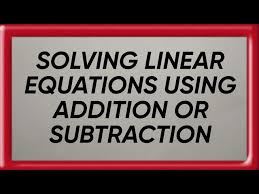 Solving Linear Equation Using Addition
