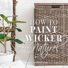 How To Paint Wicker Au Naturel