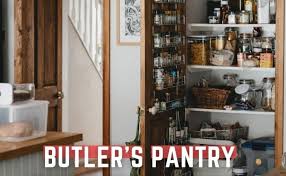 Butler S Pantry Why And What To Add