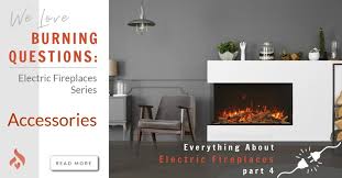 Electric Fireplaces Accessories We