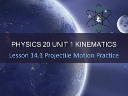 Physics 20 Unit 1 Lesson 14 Projectile