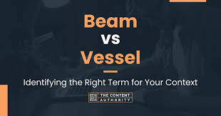 beam vs vessel identifying the right