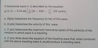 Solved A Transverse Wave A Is Described