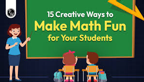 15 Creative Ways To Make Math Fun For