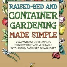 Raised Bed And Container Gardening Made