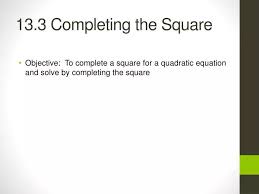 Ppt 13 3 Completing The Square