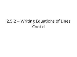 2 5 2 Writing Equations Of Lines Cont D