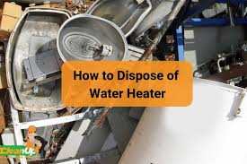 How To Dispose Of Water Heater Your