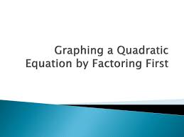 6 3 Graphing A Quadratic Equation By