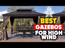 Top 5 Best Gazebos For High Winds In